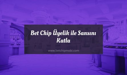 Bet Chip Üyelik